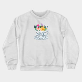 TIME FOR TEA Crewneck Sweatshirt